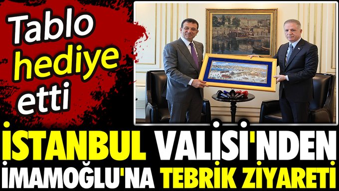 İstanbul Valisi’nden İmamoğlu’na tebrik ziyareti