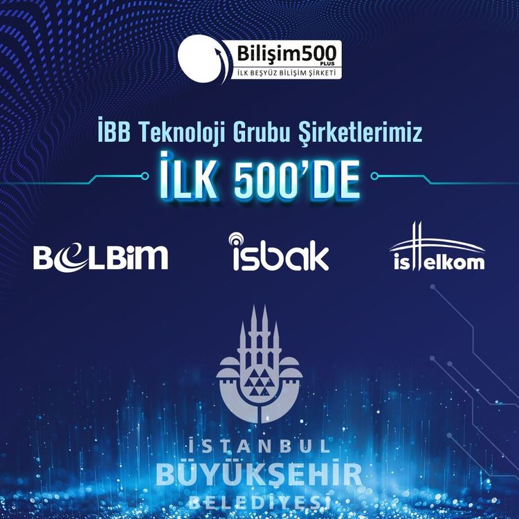 İBB TEKNOLOJİ ŞİRKETLERİ BİLİŞİM 500 LİSTESİNDE