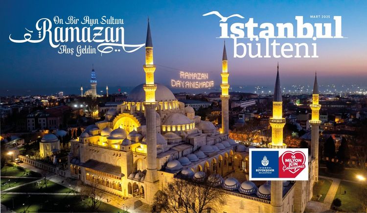 İSTANBUL BÜLTENİ DERGİSİ’NİN MART SAYISI YAYINDA