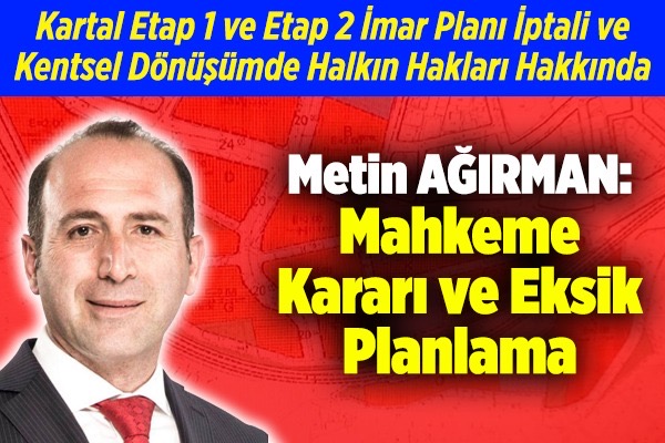 Metin Ağırman ;Mahkeme Kararı ve Eksik Planlama