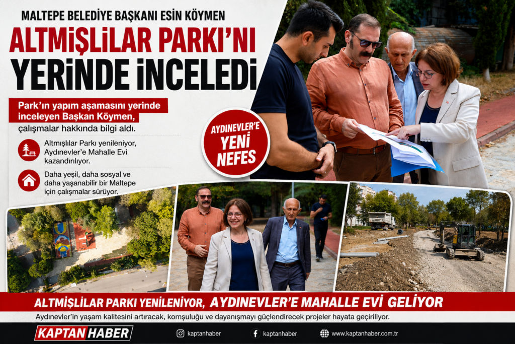 Maltepe Belediye Başkanı Esin Köymen, Altmışlılar Parkı’ndaki Çalışmaları Yerinde İnceledi